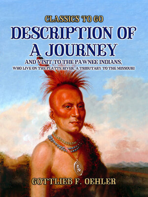 cover image of Description of a Journey and Visit to the Pawnee Indians, Who Live On the Platte River, a Tributary to the Missouri